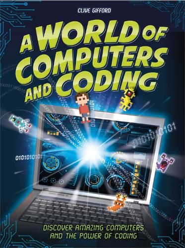 A World of Computers and Coding: Discover Amazing Computers and the Power of Coding