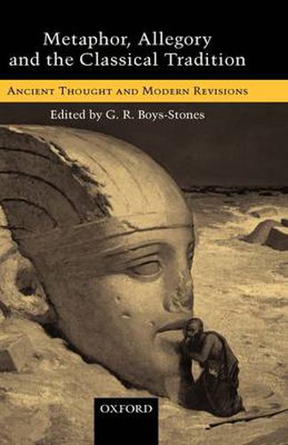 Cover image for Metaphor, Allegory and the Classical Tradition: Ancient Thought and Modern Revisions