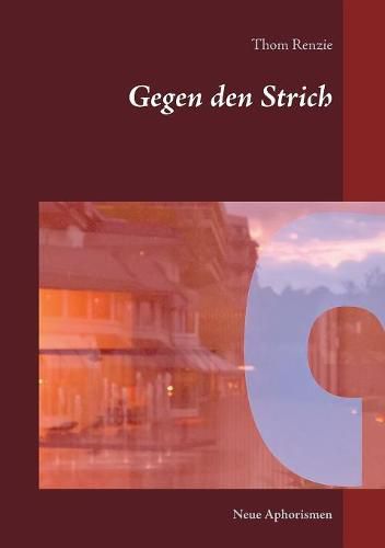 Cover image for Gegen den Strich: Neue Aphorismen und Fragmente