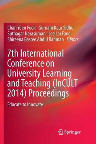 Cover image for 7th International Conference on University Learning and Teaching (InCULT 2014) Proceedings: Educate to Innovate