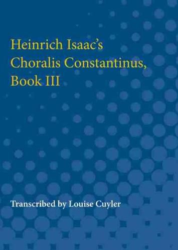 Cover image for Heinrich Isaac's Choralis Constantinus, Book III