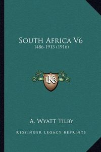 Cover image for South Africa V6: 1486-1913 (1916)