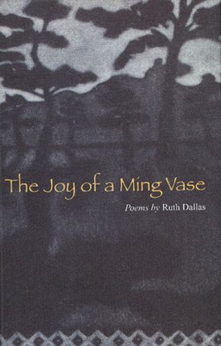 Cover image for The Joy of a Ming Vase: Poems by Ruth Dallas