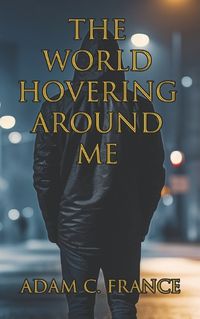 Cover image for The World Hovering Around Me