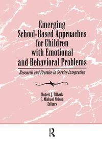 Cover image for Emerging School-Based Approaches for Children with Emotional and Behavioral Problems: Research and Practice in Service Integration