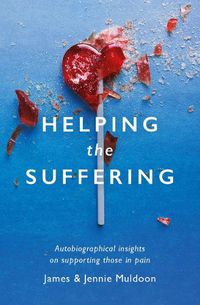 Cover image for Helping the Suffering: Autobiographical Reflections on Supporting Those in Pain