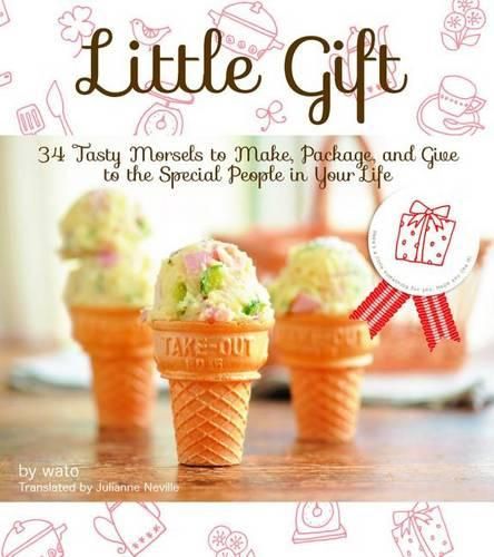Cover image for Little Gift: 34 Tasty Morsels to Make, Package, and Give to the Special People in Your Life