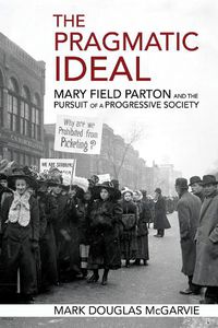 Cover image for The Pragmatic Ideal: Mary Field Parton and the Pursuit of a Progressive Society