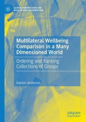 Cover image for Multilateral Wellbeing Comparison in a Many Dimensioned World: Ordering and Ranking Collections of Groups
