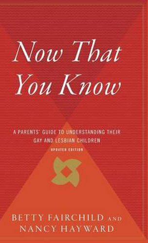 Cover image for Now That You Know: A Parents' Guide to Understanding Their Gay and Lesbian Children, Updated Edition
