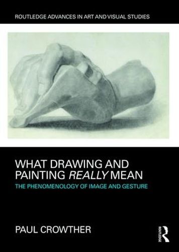 What Drawing and Painting Really Mean: The Phenomenology of Image and Gesture