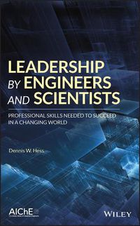 Cover image for Leadership by Engineers and Scientist - Professinal Skills Needed to Succeed in a Changing World