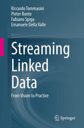 Cover image for Streaming Linked Data: From Vision to Practice
