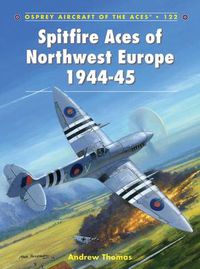 Cover image for Spitfire Aces of Northwest Europe 1944-45