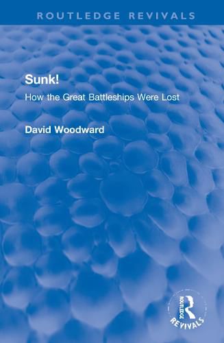 Cover image for Sunk!: How the Great Battleships Were Lost