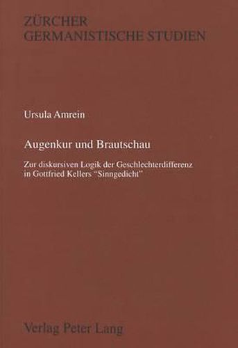 Cover image for Augenkur Und Brautschau: Zur Diskursiven Logik Der Geschlechterdifferenz in Gottfried Kellers -Sinngedicht-