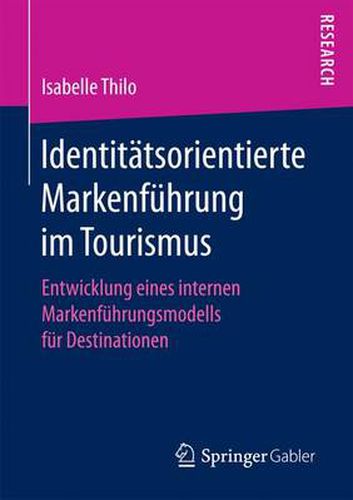 Cover image for Identitatsorientierte Markenfuhrung Im Tourismus: Entwicklung Eines Internen Markenfuhrungsmodells Fur Destinationen