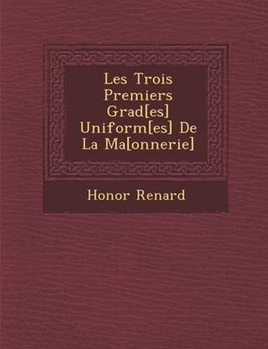 Cover image for Les Trois Premiers Grad[es] Uniform[es] de La Ma [Onnerie]