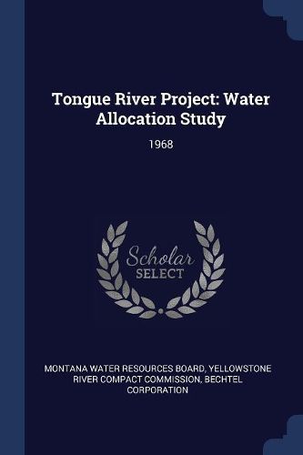 Cover image for Tongue River Project: Water Allocation Study: 1968