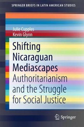 Cover image for Shifting Nicaraguan Mediascapes: Authoritarianism and the Struggle for Social Justice