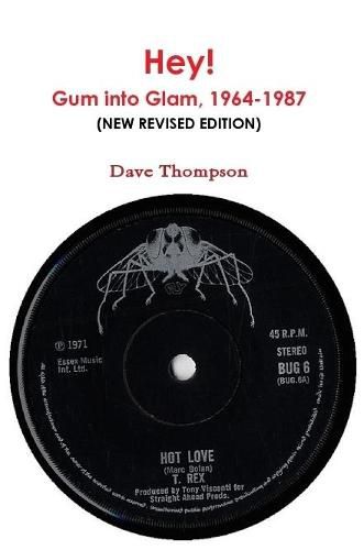 Hey: The Story of Gum into Glam, 1964-1987 (New Revised Edition)