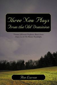 Cover image for Three New Plays from the Old Dominion