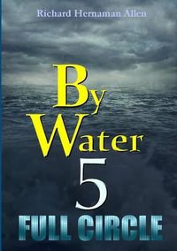 Cover image for By Water 5: Full Circle