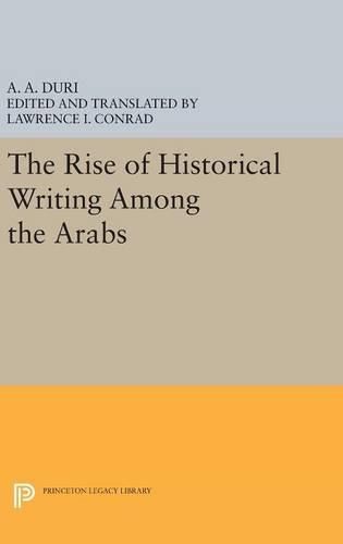 Cover image for The Rise of Historical Writing Among the Arabs