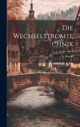 Cover image for Die Wechselstromtechnik