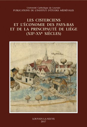 Cover image for Les Cisterciens Et l'Economie Des Pays-Bas Et de la Principaute de Liege (Xiie-Xve Siecles)