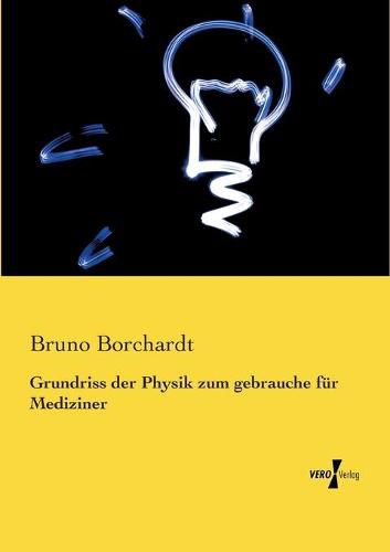 Cover image for Grundriss der Physik zum gebrauche fur Mediziner