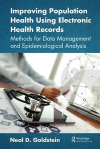 Cover image for Improving Population Health Using Electronic Health Records: Methods for Data Management and Epidemiological Analysis