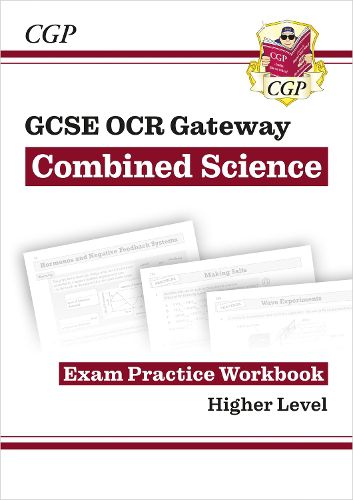 Grade 9-1 GCSE Combined Science: OCR Gateway Exam Practice Workbook - Higher