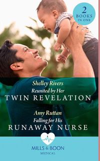 Cover image for Reunited By Her Twin Revelation / Falling For His Runaway Nurse: Reunited by Her Twin Revelation / Falling for His Runaway Nurse