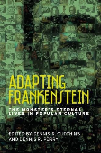 Cover image for Adapting Frankenstein: The Monster's Eternal Lives in Popular Culture