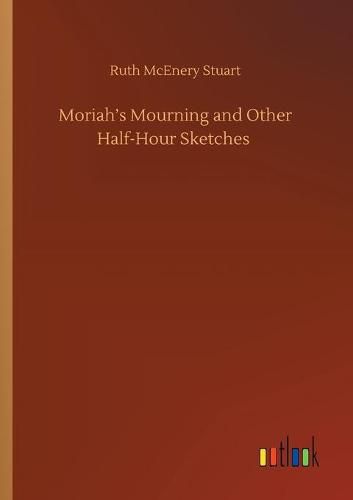 Cover image for Moriah's Mourning and Other Half-Hour Sketches