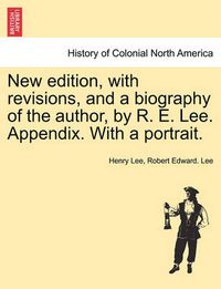 Cover image for New Edition, with Revisions, and a Biography of the Author, by R. E. Lee. Appendix. with a Portrait.