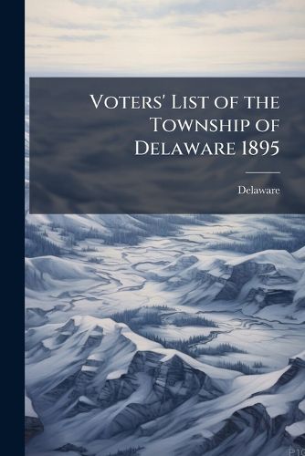 Cover image for Voters' List of the Township of Delaware 1895