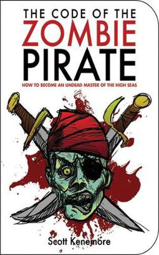 Cover image for The Code of the Zombie Pirate: How to Become an Undead Master of the High Seas