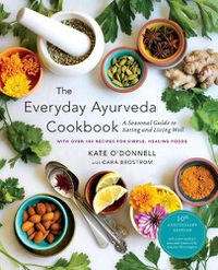 Cover image for The Everyday Ayurveda Cookbook