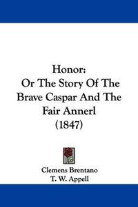 Cover image for Honor: Or The Story Of The Brave Caspar And The Fair Annerl (1847)