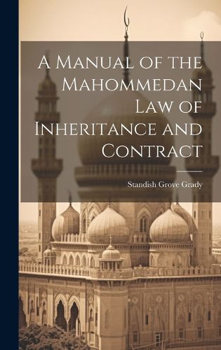 Cover image for A Manual of the Mahommedan Law of Inheritance and Contract