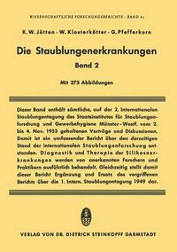 Cover image for Die Staublungenerkrankungen Band II: Bericht Uber Die 2. Internationale Staublungen-Tagung Des Staatsinstitutes Fur Staublungenforschung Und Gewerbehygiene Beim Hygiene-Institut Der Westfalischen Wilhelms-Universitat Munster/Westf. Vom 2. Bis