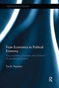 Cover image for From Economics to Political Economy: The problems, promises and solutions of pluralist economics