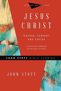 Cover image for Jesus Christ - Teacher, Servant, and Savior