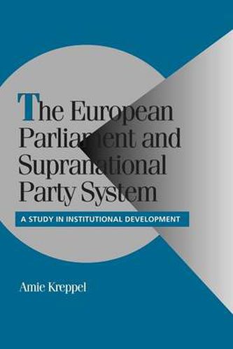 Cover image for The European Parliament and Supranational Party System: A Study in Institutional Development