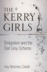 Cover image for The Kerry Girls: Emigration and the Earl Grey Scheme