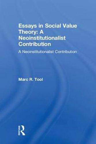 Cover image for Essays in Social Value Theory: A Neoinstitutionalist Contribution