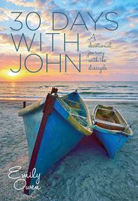 Cover image for 30 Days with John: A Devotional Journey with the Disciple