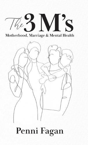 Cover image for The 3 M's: Motherhood, Marriage & Mental Health